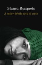 a saber dónde está el cielo (ebook)-blanca busquets-9788401338595 a saber dónde está el cielo (ebook)-blanca busquets-9788401338595