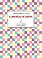 el umbral de piedra (ebook)-tomas rodriguez reyes-9788415422495 el umbral de piedra (ebook)-tomas rodriguez reyes-9788415422495