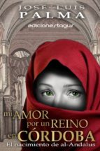mi amor por un reino en córdoba (ebook)-jose luis palma-9788415623595 mi amor por un reino en córdoba (ebook)-jose luis palma-9788415623595