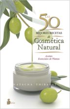 las 50 mejores recetas de cosmetica natural-natasha thibault-9788416233595 las 50 mejores recetas de cosmetica natural-natasha thibault-9788416233595
