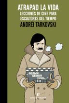 atrapad la vida: lecciones de cine para escultores del tiempo-andrei tarkovski-9788416544295 atrapad la vida: lecciones de cine para escultores del tiempo-andrei tarkovski-9788416544295