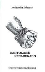 bartolome encadenado-jose sanchis sinisterra-9788416551095 bartolome encadenado-jose sanchis sinisterra-9788416551095