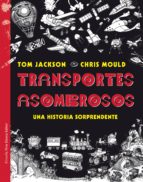 transportes asombrosos-tom jackson-chris mould-9788417454395 transportes asombrosos-tom jackson-chris mould-9788417454395
