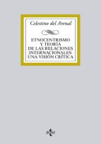 etnocentrismo y teoría de las relaciones internacionales:una visión crítica (ebook)-celestino del arenal-9788430962495 etnocentrismo y teoría de las relaciones internacionales:una visión crítica (ebook)-celestino del arenal-9788430962495