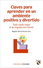 claves para aprender en un ambiente positivo y divertido: todo ru eda mejor si se engrasa con humor (incluye cd)-begoña garcia larrauri-9788436823295 claves para aprender en un ambiente positivo y divertido: todo ru eda mejor si se engrasa con humor (incluye cd)-begoña garcia larrauri-9788436823295