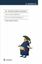 El anticlericalismo por Andreu navarra ordoño 978-8437631295 DJVU PDF FB2