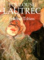 (pe) toulouse lautrec-felicitas tobien-9788445909195 (pe) toulouse lautrec-felicitas tobien-9788445909195