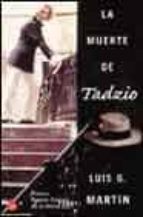 la muerte de tadzio (premio ramon gomez de la serna de narrativa 2002)-luis g. martin-9788466308595 la muerte de tadzio (premio ramon gomez de la serna de narrativa 2002)-luis g. martin-9788466308595