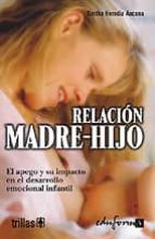 relacion madre-hijo : el apogeo y su impacto en el desarrollo inf antil-9788466551595 relacion madre-hijo : el apogeo y su impacto en el desarrollo inf antil-9788466551595