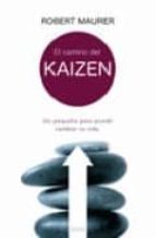 el camino del kaizen: un pequeño paso puede cambiar tu vida-robert maurer-9788466624695 el camino del kaizen: un pequeño paso puede cambiar tu vida-robert maurer-9788466624695