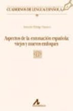 aspectos de la entonacion española: viejos y nuevos enfoques-antonio hidalgo navarro-9788476356395 aspectos de la entonacion española: viejos y nuevos enfoques-antonio hidalgo navarro-9788476356395