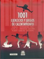 1001 ejercicios y juegos de calentamiento-manuel serrabana mas-juan a. andueza azcona-ruben sancho olivera-9788480194495 1001 ejercicios y juegos de calentamiento-manuel serrabana mas-juan a. andueza azcona-ruben sancho olivera-9788480194495