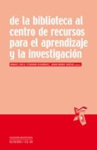 de la biblioteca al centro de recursos para el aprendizaje y la i nvestigacion-juana maria sancho-9788480639095 de la biblioteca al centro de recursos para el aprendizaje y la i nvestigacion-juana maria sancho-9788480639095