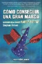como conseguir una gran marca: la magia de la marca harry potter-stephen brown-9788480889995 como conseguir una gran marca: la magia de la marca harry potter-stephen brown-9788480889995