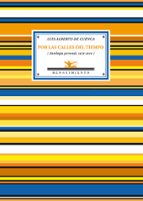 por las calles del tiempo-luis alberto de cuenca-9788484726395 por las calles del tiempo-luis alberto de cuenca-9788484726395