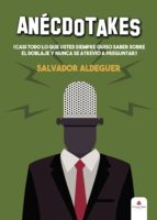 anecdotakes: (casi todo lo que usted siempre quiso saber sobre el doblaje y nunca se atrevio a preguntar)-salvador aldeguer-9788491408895 anecdotakes: (casi todo lo que usted siempre quiso saber sobre el doblaje y nunca se atrevio a preguntar)-salvador aldeguer-9788491408895