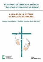 novedades de derecho canonico y derecho eclesiastico del estado: a un año de la reforma del proceso matrimonial-lourdes ruano espina-9788491483595 novedades de derecho canonico y derecho eclesiastico del estado: a un año de la reforma del proceso matrimonial-lourdes ruano espina-9788491483595
