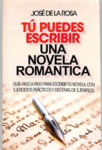 tú puedes escribir una novela romántica (ebook)-jose de la rosa-9788492780495 tú puedes escribir una novela romántica (ebook)-jose de la rosa-9788492780495