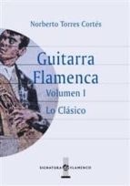 guitarra flamenca (vol. i): lo clasico-norberto torres cortes-9788496210295 guitarra flamenca (vol. i): lo clasico-norberto torres cortes-9788496210295