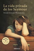 la vida privada de los seymour-itsaso lozano madariaga-9788499081595 la vida privada de los seymour-itsaso lozano madariaga-9788499081595