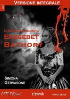 erzsébet bàthory (versione integrale) (ebook)-domenico d'alessandro-9788863076295 erzsébet bàthory (versione integrale) (ebook)-domenico d'alessandro-9788863076295