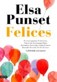 felices: la felicidad a tu manera-elsa punset-2910021044205 felices: la felicidad a tu manera-elsa punset-2910021044205