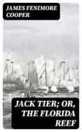 ¿Es posible descargar libros kindle gratis? JACK TIER; OR, THE FLORIDA REEF (Literatura española) de JAMES FENIMORE COOPER 8596547012405 PDB
