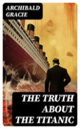 THE TRUTH ABOUT THE TITANIC  (edición en inglés)