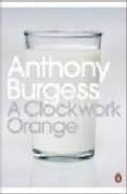 a clockwork orange-anthony burgess-9780141182605 a clockwork orange-anthony burgess-9780141182605