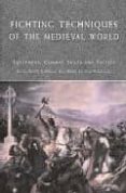 fighting techniques of the medieval world : ad 500 - ad 1500 : equipment, combat skills, and tactics-matthew bennett-9780312348205 fighting techniques of the medieval world : ad 500 ad 1500 : equipment, combat skills, and tactics matthew bennett 9780312348205