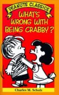 what s wrong with being crabby?-charles m. schulz-9780805024005 what s wrong with being crabby?-charles m. schulz-9780805024005