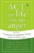 act on life not on anger: the new acceptance and commitment thera py guide to problem anger-matthew mckay-9781572244405 act on life not on anger: the new acceptance and commitment thera py guide to problem anger-matthew mckay-9781572244405