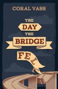 THE DAY THE BRIDGE FELL