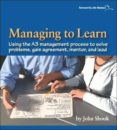 managing to learn: using th a3 management process to solve problems, gain agreement, mentor, and lead: 1.1-john shook-9781934109205 managing to learn: using th a3 management process to solve problems, gain agreement, mentor, and lead: 1.1-john shook-9781934109205
