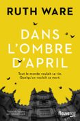 Descargar libros electrónicos en pdf gratis para móviles DANS L'OMBRE D'APRIL - NOUVEAUTÉ RUTH WARE : LA REINE DU THRILLER PSYCHOLOGIQUE - PAR L'AUTRICE DU BEST-SELLER 