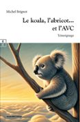 LE KOALA, L’ABRICOT… ET L’AVC