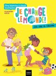 JE CHANGE LE MONDE - LA VIE À L'ÉCOLE  (edición en francés)