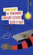m. penombre, libraire ouvert jour et nuit-robin sloan-9782757844205 m. penombre, libraire ouvert jour et nuit-robin sloan-9782757844205
