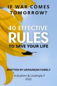 Descarga de audiolibros gratuitos IF WAR COMES TOMORROW? 40 EFFECTIVE RULES TO SAVE YOUR LIFE. WRITTEN BY UKRAINIAN FAMILY de A. KUSHNIR, LIUDMYLA.T. in Spanish ePub PDB iBook 9783985101405