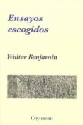 ensayos escogidos (2016) (4ª ed.)-walter benjamin-9786079014605 ensayos escogidos (2016) (4ª ed.)-walter benjamin-9786079014605