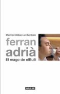ferran adria: el mago de el bulli-manfred weber-9788403101005 ferran adria: el mago de el bulli-manfred weber-9788403101005