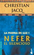 la piedra de luz 1: nefer el silencioso-christian jacq-9788408071105 la piedra de luz 1: nefer el silencioso-christian jacq-9788408071105