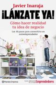 ¡ lanzate ya !: como hacer realidad tu idea de negocio-javier inaraja-9788408088905 ¡ lanzate ya !: como hacer realidad tu idea de negocio-javier inaraja-9788408088905