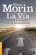 la via: el futuro de la humanidad-edgar morin-9788408126805 la via: el futuro de la humanidad-edgar morin-9788408126805