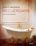 loca seducción, 2. recuérdame (ebook)-eva p. valencia-9788408136705 loca seducción, 2. recuérdame (ebook)-eva p. valencia-9788408136705