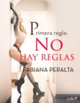 primera regla: no hay reglas (ebook)-fabiana peralta-9788408196105 primera regla: no hay reglas (ebook)-fabiana peralta-9788408196105
