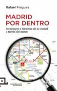 madrid por dentro: personajes e historias de la ciudad a traves d el metro-rafael fraguas de pablo-9788415088905 madrid por dentro: personajes e historias de la ciudad a traves d el metro-rafael fraguas de pablo-9788415088905