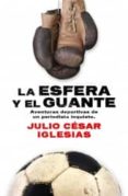 la esfera y el guante-julio cesar iglesias-9788415242505 la esfera y el guante-julio cesar iglesias-9788415242505