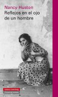reflejos en el ojo de un hombre-nancy huston-9788415472605 reflejos en el ojo de un hombre-nancy huston-9788415472605