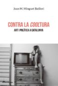 contra la cooltura-joan m. minguet i batllori-9788415526605 contra la cooltura-joan m. minguet i batllori-9788415526605